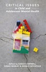 Critical Issues in Child and Adolescent Mental Health - Sarah (City University) Campbell ; Dinah Morley ; Roger (Young Minds) Catchpole - 9781137547460