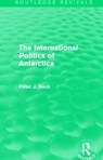 The International Politics of Antarctica (Routledge Revivals) - Peter J. Beck - 9781138018112