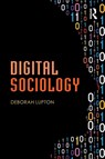 Digital Sociology - Deborah (University of Canberra Lupton - 9781138022775