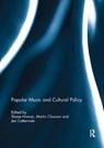 Popular Music and Cultural Policy - SHANE (MONASH UNIVERSITY,  Australia) Homan ; Martin (University of Glasgow, UK) Cloonan ; Jen (University of Otago, New Zealand) Cattermole - 9781138057265