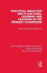 Practical Ideas for Multi-cultural Learning and Teaching in the Primary Classroom - Ruth Hessari ; Dave Hill - 9781138080423