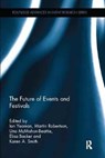 The Future of Events & Festivals - IAN (UNIVERSITY OF WELLINGTON,  New Zealand) Yeoman ; Martin (Victoria University, Australia) Robertson ; Una McMahon - Beattie ; Elisa Backer ; Karen A. (Victoria University of Wellington, New Zealand) Smith - 9781138083028