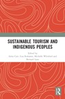 Sustainable Tourism and Indigenous Peoples - ANNA CARR ; LISA RUHANEN ; MICHELLE WHITFORD ; BERNARD (VISITING PROFESSOR,  Sheffield Hallam University, UK) Lane - 9781138083813