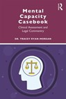 Mental Capacity Casebook - Tracey Ryan-Morgan - 9781138097926