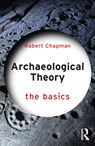 Archaeological Theory - Robert (Emeritus Professor of Archaeology at the University of Reading Chapman - 9781138101234