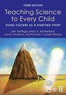 Teaching Science to Every Child - John (University of Connecticut Settlage ; Sherry A. (Florida State University Southerland ; Lara K. Smetana ; Pamela S. Lottero-Perdue - 9781138118966