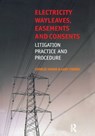 Electricity Wayleaves, Easements and Consents - Charles Hamer ; Gary O'Brien - 9781138146860
