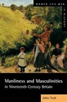 Manliness and Masculinities in Nineteenth-Century Britain - John Tosh - 9781138173668