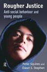 Rougher Justice - PETER (UNIVERSITY OF BRIGHTON,  UK) Squires ; Dawn Stephen - 9781138176409