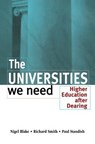 The Universities We Need - NIGEL BLAKE ; RICHARD (UNIVERSITY OF DURHAM,  UK) Smith ; Paul Standish - 9781138180017