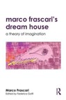 Marco Frascari's Dream House - Marco (Carleton University Frascari ; Federica (Carleton University Goffi - 9781138189652