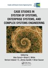 Case Studies in System of Systems, Enterprise Systems, and Complex Systems Engineering - Alex Gorod ; Brian E. White ; Vernon Ireland - 9781138199835