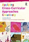 Applying Cross-Curricular Approaches Creatively - Jonathan Barnes - 9781138200951