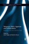 Temporary Work, Agencies and Unfree Labour - JUDY FUDGE ; KENDRA (SIMON FRASER UNIVERSITY,  Canada) Strauss - 9781138202986