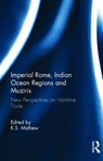 Imperial Rome, Indian Ocean Regions and Muziris - MATHEW,  K.S. - 9781138234802