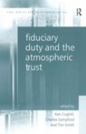 Fiduciary Duty and the Atmospheric Trust - Charles Sampford ; Ken Coghill ; Tim Smith - 9781138245532