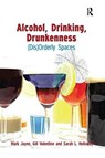 Alcohol, Drinking, Drunkenness - Mark Jayne ; Gill Valentine ; Sarah Holloway - 9781138253278