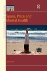 Space, Place and Mental Health - Sarah Curtis - 9781138260009