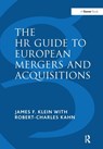 The HR Guide to European Mergers and Acquisitions - James F. Klein ; Robert-Charles Kahn - 9781138269163