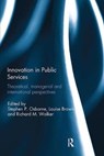 Innovation in Public Services - Stephen (University of Edinburgh Osborne ; Louise (University of Bath Brown ; Richard (City University of Hong Kong Walker - 9781138295261