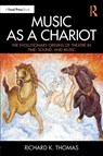 Music as a Chariot - Richard K. Thomas - 9781138295773