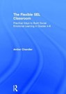 The Flexible SEL Classroom - CHANDLER,  Amber (Frontier Central School District, USA) - 9781138302556