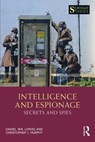 Intelligence and Espionage: Secrets and Spies - Daniel (University of Salford Lomas ; Christopher John (University of Salford Murphy - 9781138303133