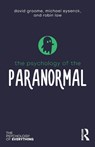 The Psychology of the Paranormal - David Groome ; Michael (Emeritus Professor of Psychology in the psychology department at Royal Holloway University of London Eysenck ; Robin (Westminster University Law - 9781138307889