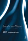 Shaping the History of Education? - JEROEN (UNIVERSITY OF GRONINGEN,  The Netherlands) Dekker ; Frank (University of Ghent, Belgium) Simon - 9781138309760