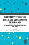 Quantitative Studies in Green and Conservation Criminology - Michael J. Lynch ; Stephen F. Pires - 9781138319424
