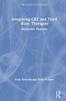 Integrating CBT and Third Wave Therapies - FIONA KENNEDY ; DAVID (GREENWOOD MENTORS,  UK, Dream a Dream NGO, Bengaluru) Pearson - 9781138336667