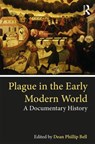 Plague in the Early Modern World - DEAN PHILLIP (SPERTUS INSTITUTE,  USA) Bell - 9781138362499