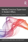Identity-Conscious Supervision in Student Affairs - Robert (Northwestern University Brown ; Shruti (McKendree University Desai ; Craig (Samuel Merritt University Elliott - 9781138365599