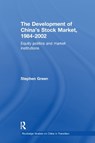 The Development of China's Stockmarket, 1984-2002 - Stephen Green - 9781138376687