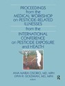 Proceedings from the Medical Workshop on Pesticide-Related Illnesses from the International Conferen - ANA MARIA OSORIO ; LYNN R. (JOHNS HOPKINS BLOOMBERG SCHOOL OF PUBLIC HEALTH,  MD, USA Johns Hopkins Bloomberg School of Public Health, Baltimore, Johns Hopkins Bloomberg, Baltimore, Maryland, USA) Goldman - 9781138455290