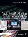 Audio Post Production for Television and Film - Hilary Wyatt ; Tim Amyes - 9781138459779