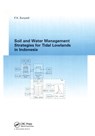 Soil and Water Management Strategies for Tidal Lowlands in Indonesia - F.X. Suryadi - 9781138474765