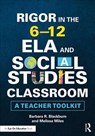 Rigor in the 6–12 ELA and Social Studies Classroom - Barbara R. (Blackburn Consulting Group Blackburn ; Melissa Miles - 9781138480773