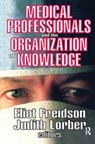 Medical Professionals and the Organization of Knowledge - FREIDSON,  Eliot ; Lorber, Judith - 9781138527850