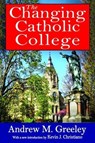 The Changing Catholic College - Andrew M. Greeley - 9781138534605