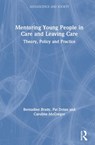 Mentoring for Young People in Care and Leaving Care - BERNADINE (NATIONAL UNIVERSITY OF IRELAND,  Galway) Brady ; Pat (National University of Ireland, Ireland) Dolan ; Caroline (National University of Ireland,Galway) McGregor - 9781138551411