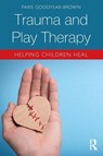 Trauma and Play Therapy - Paris Goodyear-Brown - 9781138559943
