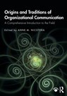 Origins and Traditions of Organizational Communication - Anne M. (George Mason University Nicotera - 9781138570313