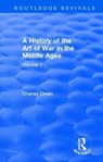 Routledge Revivals: A History of the Art of War in the Middle Ages (1978) - Charles Oman - 9781138570658