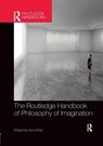 The Routledge Handbook of Philosophy of Imagination - Amy (Claremont McKenna College Kind - 9781138574076