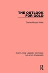 The Outlook for Gold - Charles Morgan Webb - 9781138575837