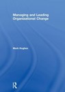 Managing and Leading Organizational Change - Mark Hughes - 9781138577404