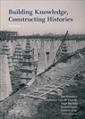 Building Knowledge, Constructing Histories - Ine Wouters ; Stephanie Van de Voorde ; Inge Bertels ; Bernard Espion ; Krista De Jonge ; Denis Zastavni - 9781138584143