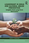 Leadership in Drug and Alcohol Abuse Prevention - David S. (George Mason Univesity Anderson - 9781138588424