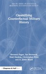 Quantifying Counterfactual Military History - BRENNEN FAGAN ; IAN HORWOOD ; NIALL (UNIVERSITY OF YORK,  UK) MacKay ; Christopher (University of York, UK) Price ; A. Jamie (University of York, UK) Wood - 9781138594524